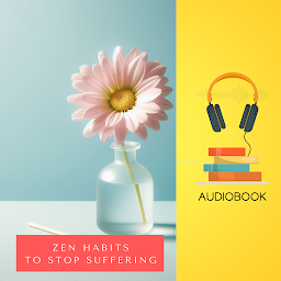 Obraz ikony: Zen Habits to Stop Suffering
