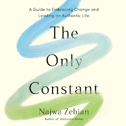 Obraz ikony: The Only Constant: A Guide to Embracing Change and Leading an Authentic Life