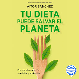 「Tu dieta puede salvar el planeta (Divulgación): Por una alimentación sana y sostenible」圖示圖片