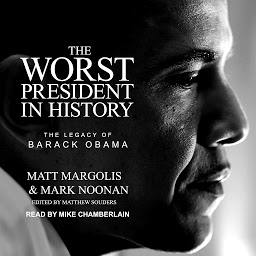 Icon image The Worst President in History: The Legacy of Barack Obama