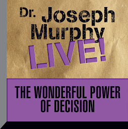 Icon image The Wonderful Power of Decision: Dr. Joseph Murphy LIVE!
