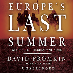 Icon image Europe’s Last Summer: Who Started the Great War in 1914?