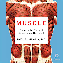 Icon image Muscle: The Gripping Story of Strength and Movement