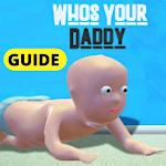 Cover Image of Download Guide For Whos Your Daddy - All Levels Walkthrough 1.0 APK