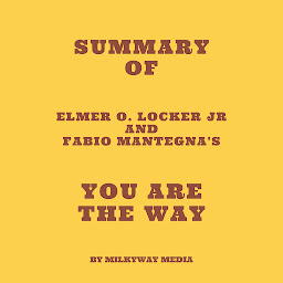 Obraz ikony: Summary of Elmer O. Locker Jr and Fabio Mantegna's You are the Way