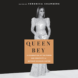 Icon image Queen Bey: A Celebration of the Power and Creativity of Beyoncé Knowles-Carter