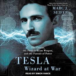 Icon image Tesla: Wizard at War: The Genius, the Particle Beam Weapon, and the Pursuit of Power