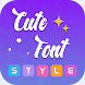 Cute Font Style - Androidアプリ