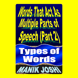 Icon image Words That Act as Multiple Parts of Speech (PART 2): Types of Words