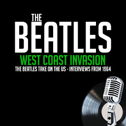 Icon image West Coast Invasion: The Beatles Take on the US - Interviews from 1964
