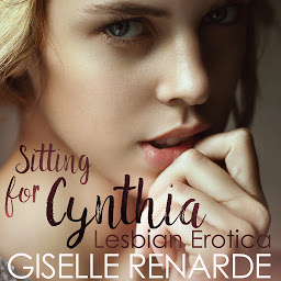 Icon image Sitting for Cynthia: Lesbian Erotica
