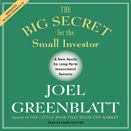 Imagen de icono The Big Secret for the Small Investor: The Shortest Route to Long-Term Investment Success
