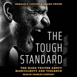 Icon image The Tough Standard: The Hard Truths About Masculinity and Violence