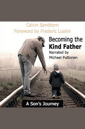 Icon image Becoming the Kind Father: A Son's Journey