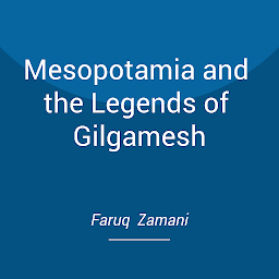 Symbolbild für Mesopotamia and the Legends of Gilgamesh