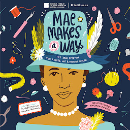 Icon image Mae Makes a Way: The True Story of Mae Reeves, Hat & History Maker