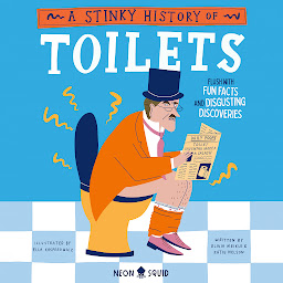 Icon image A Stinky History of Toilets: Flush with Fun Facts and Disgusting Discoveries