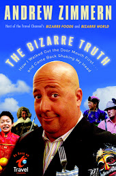 Icon image The Bizarre Truth: How I Walked Out the Door Mouth First . . . and Came Back Shaking My Head