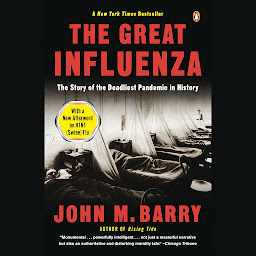 Obraz ikony: The Great Influenza: The Epic Story of the Deadliest Plague in History