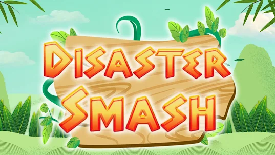 Disaster Smash