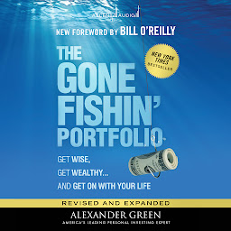 Icon image The Gone Fishin' Portfolio, 2nd Edition: Get Wise, Get Wealthy...and Get on With Your Life