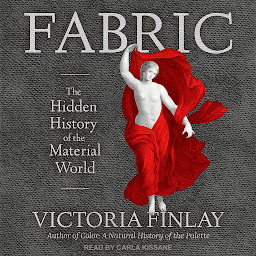 Obraz ikony: Fabric: The Hidden History of the Material World