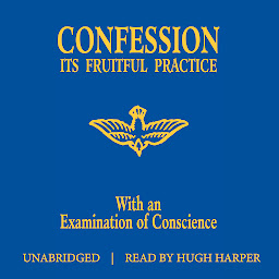 Icon image Confession Its Fruitful Practice: With an Examination of Conscience