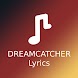 DREAMCATCHER Lyrics Offline - Androidアプリ