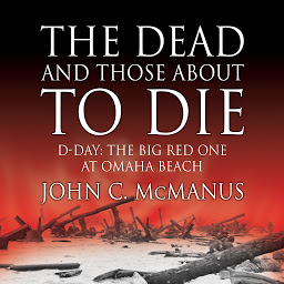 Obraz ikony: The Dead and Those About to Die: D-Day: The Big Red One at Omaha Beach