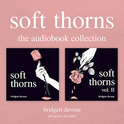 Icon image Soft Thorns: The Audiobook Collection