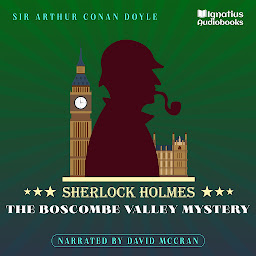 Obraz ikony: The Boscombe Valley Mystery: Sherlock Holmes