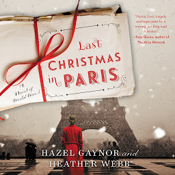 Icon image Last Christmas in Paris: A Novel of World War I