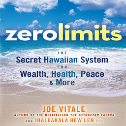 Obraz ikony: Zero Limits: The Secret Hawaiian System for Wealth, Health, Peace, and More