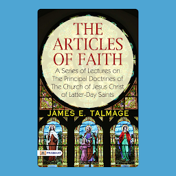 「The Articles of Faith A Series of Lectures on the Principal Doctrines of the Church of Jesus Christ of Latter-Day Saints – Audiobook: The Articles of Faith: A Series of Lectures on the Principal Doctrines of the Church of Jesus Christ of Latter-Day Saints - James E. Talmage's Doctrinal Exploration: Delving into The Articles of Faith」圖示圖片