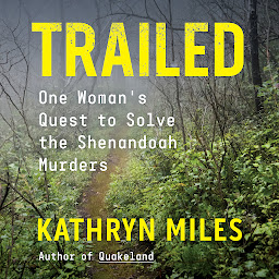 Icon image Trailed: One Woman's Quest to Solve the Shenandoah Murders