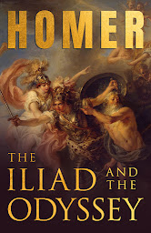 Icon image The Iliad & The Odyssey: Homer's Greek Epics with Selected Writings
