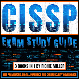 Obraz ikony: CISSP Exam Study Guide: 3 Books In 1: NIST Framework, Digital Forensics & Cybersecurity Governance