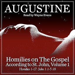 Hình ảnh biểu tượng của Homilies on the Gospel According to St. John Volume 1: Homilies 1-17: John 1:1-5:18