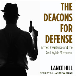 Icon image The Deacons for Defense: Armed Resistance and the Civil Rights Movement