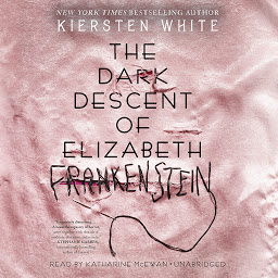 Symbolbild für The Dark Descent of Elizabeth Frankenstein