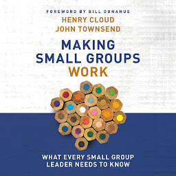 Icon image Making Small Groups Work: What Every Small Group Leader Needs to Know