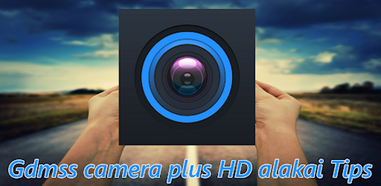 Gdmss camera plus HD alakai