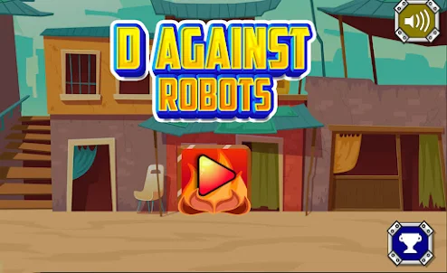 D Against Robots