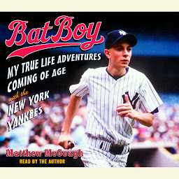 Icon image Bat Boy: My True Life Adventures Coming of Age with the New York Yankees