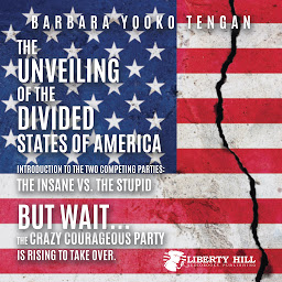 Obraz ikony: The Unveiling of the Divided States of America Introduction to the Two Competing Parties: The Insane vs. The Stupid: But Wait...The Crazy Courageous Party is Rising to Take Over.