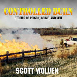 Icon image Controlled Burn: Stories of Prison, Crime, and Men