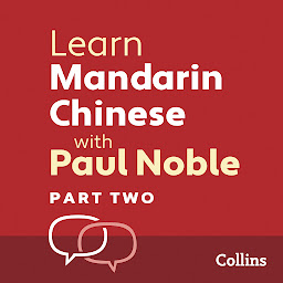 Icon image Learn Mandarin Chinese with Paul Noble for Beginners – Part 2: Mandarin Chinese Made Easy with Your 1 million-best-selling Personal Language Coach, Part 2