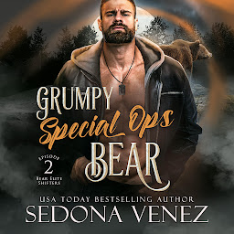 Icon image Grumpy Special Ops Bear: Episode 2: A Fated Mates Paranormal Romance