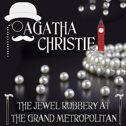 Icon image The Jewel Robbery at the Grand Metropolitan: Poirot Investigates. Agatha Christie short story collection