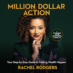 Icon image Million Dollar Action: Your Step-by-Step Guide to Making Wealth Happen